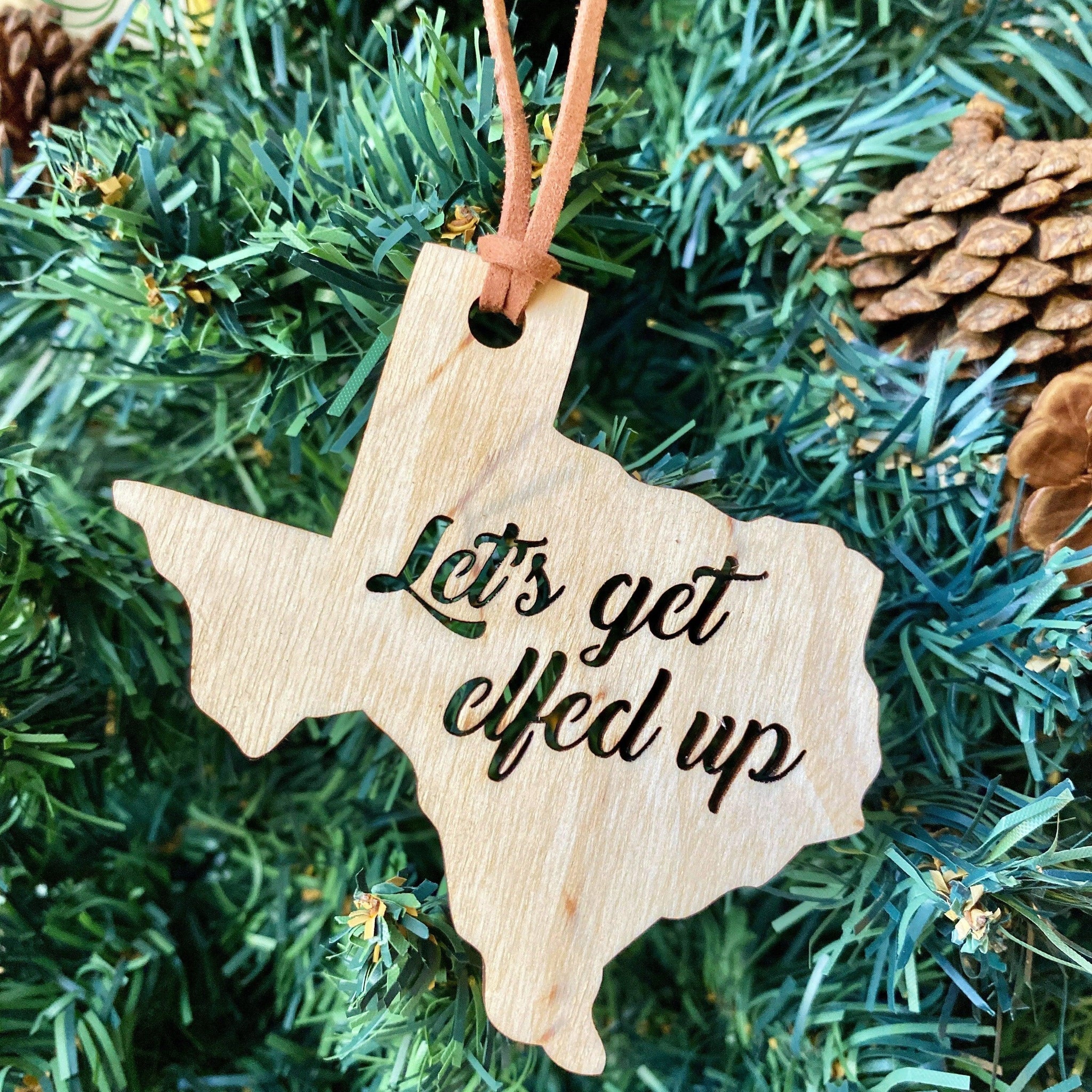 Let’s get Elfed up! Texas Ornament, Holiday Statement Ornament, Keepsake Christmas Ornament, Texas State Christmas Ornament - Espacio Handmade